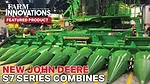 New John Deere S7 Series Combines Improve Efficiency, Operator Experience.jpg