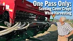 One-Pass-Only--Seeding-Cover-Crops-While-Harvesting.png