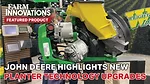 John Deere Highlights New Planter Technology Upgrades.jpg