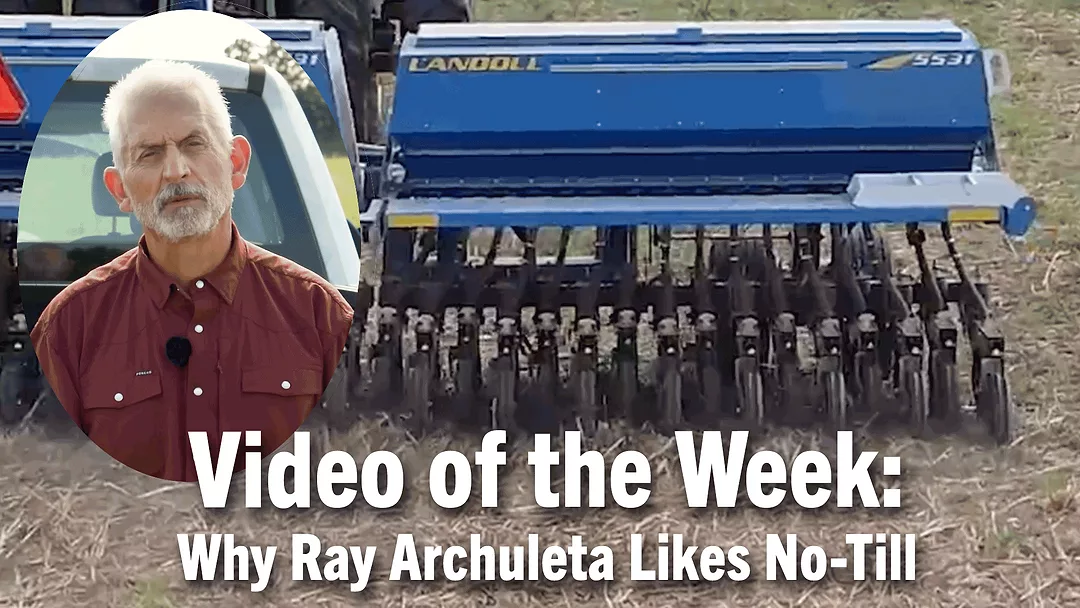 Video-of-the-Week--Why-Ray-Archuleta-Likes-No-Till.png