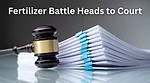 Fertilizer Battle Heads to Court.png