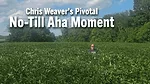 Chris-Weaver’s-Pivotal-No-Till-Aha-Moment.png