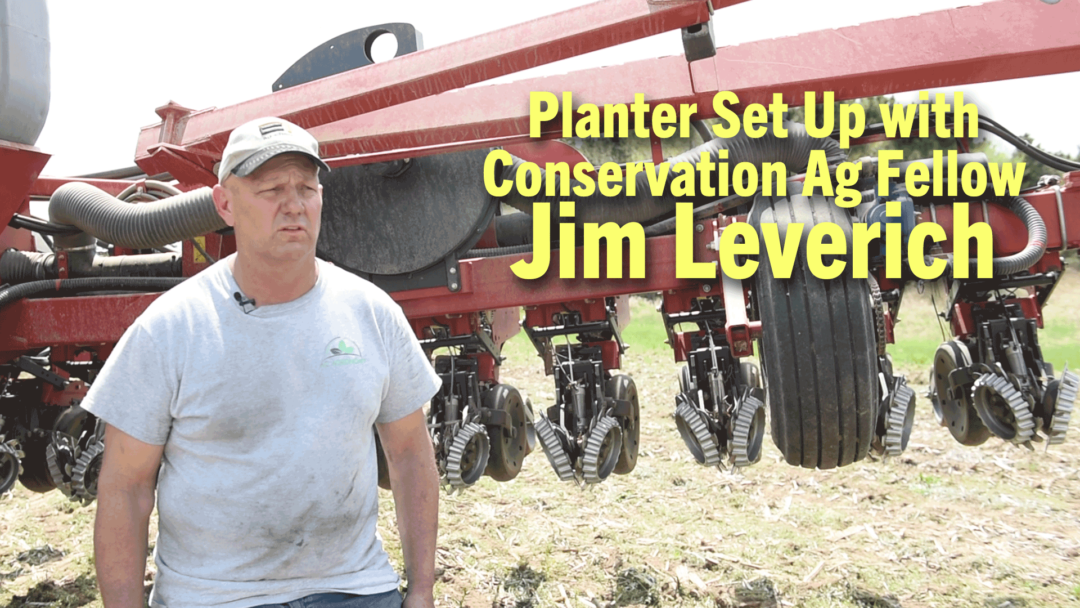 Planter-Set-Up-with-Conservation-Ag-Fellow-Jim-Leverich.png