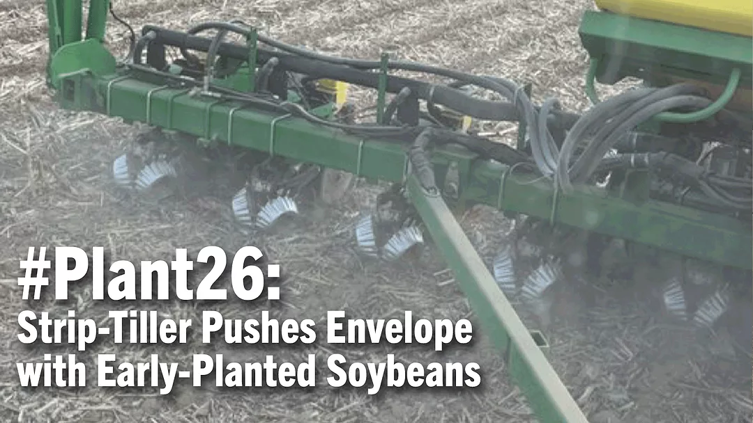 #Plant26--Strip-Tiller-Pushes-Envelope-with-Early-Planted-Soybeans.png