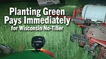 Planting-Green-Pays-Immediately-for-Wisconsin-No-Tiller.png