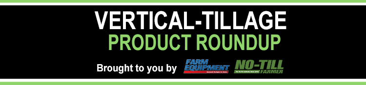 Vertical Tillage Product Roundup